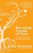 Devenir des amis du temps - Handicap, respect du temps et discipulat doux - Becoming Friends of Time - Disability, Timefullness, and Gentle Discipleship