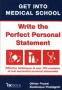 Get into Medical School - Write the Perfect Personal Statement - Techniques efficaces et plus de 100 exemples de déclarations personnelles vraiment réussies - Get into Medical School - Write the Perfect Personal Statement - Effective Techniques & Over 100 Examples of Real Successful Personal Statements