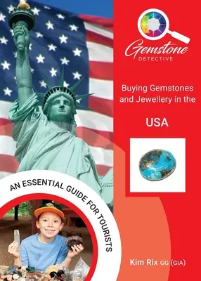 Le Détective des pierres précieuses : Acheter des pierres précieuses et des bijoux aux États-Unis - The Gemstone Detective: Buying Gemstones and Jewellery in the USA