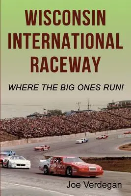 L'hippodrome international du Wisconsin : Là où courent les grands ! - Wisconsin International Raceway: Where the Big Ones Run!