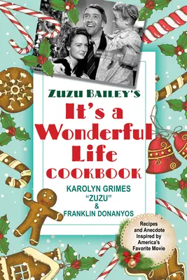 Le livre de cuisine It's a Wonderful Life de Zuzu Bailey - Zuzu Bailey's It's a Wonderful Life Cookbook