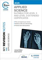 Mes notes de révision : AQA Applied Science - Convient pour le niveau 3 et le niveau 3 Extended Certificates - My Revision Notes: AQA Applied Science - Suitable for Level 3 and Level 3 Extended Certificates