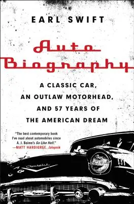 Auto Biography : Une voiture classique, un motard hors-la-loi et 57 ans de rêve américain - Auto Biography: A Classic Car, an Outlaw Motorhead, and 57 Years of the American Dream