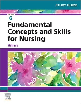 Guide d'étude pour les concepts et compétences fondamentaux en soins infirmiers - Study Guide for Fundamental Concepts and Skills for Nursing