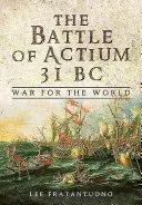 La bataille d'Actium 31 av : La guerre pour le monde - The Battle of Actium 31 BC: War for the World