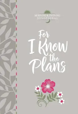 Car je connais les plans : Le temps de Dieu : dévotion du matin et du soir - For I Know the Plans: Morning and Evening Devotional