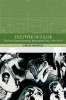Le style de la sordidité : Le film d'exploitation américain, 1959-1977 - The Style of Sleaze: The American Exploitation Film, 1959-1977