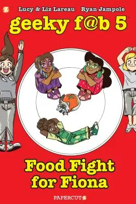 Geeky Fab 5 Vol. 4 : La lutte pour la nourriture de Fiona - Geeky Fab 5 Vol. 4: Food Fight for Fiona