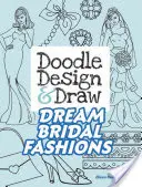 Doodle Design & Draw Dream Bridal Fashions (en anglais) - Doodle Design & Draw Dream Bridal Fashions