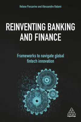 Réinventer la banque et la finance : Des cadres pour naviguer dans l'innovation Fintech mondiale - Reinventing Banking and Finance: Frameworks to Navigate Global Fintech Innovation