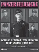 Panzer Feldjacke : Uniformes des équipages blindés allemands de la Seconde Guerre mondiale - Vol.1 : Heer Pt.1. - Panzer Feldjacke: German Armored Crew Uniforms of the Second World War - Vol.1: Heer Pt.1.