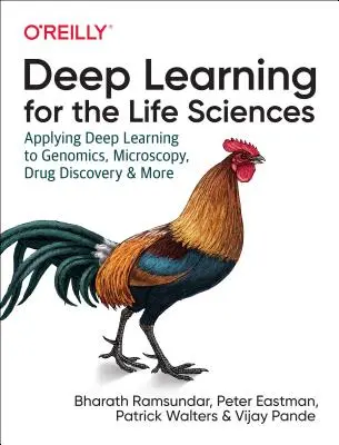 Apprentissage profond pour les sciences de la vie : Application de l'apprentissage profond à la génomique, à la microscopie, à la découverte de médicaments, etc. - Deep Learning for the Life Sciences: Applying Deep Learning to Genomics, Microscopy, Drug Discovery, and More