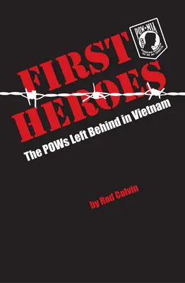 Les premiers héros : les prisonniers de guerre restés au Vietnam - First Heroes: The POWs Left Behind in Vietnam