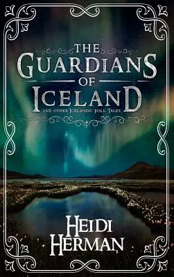 Les gardiens de l'Islande et autres contes populaires islandais - The Guardians of Iceland and other Icelandic Folk Tales