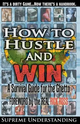 How To Hustle and Win : Un guide de survie pour le ghetto - How To Hustle and Win: A Survival Guide for the Ghetto