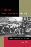 Le San Francisco chinois, 1850-1943 : Une communauté transpacifique - Chinese San Francisco, 1850-1943: A Trans-Pacific Community