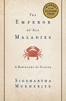 L'empereur de tous les maux : Une biographie du cancer - The Emperor of All Maladies: A Biography of Cancer