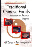 Aliments traditionnels chinois - Production et progrès de la recherche - Traditional Chinese Foods - Production & Research Progress