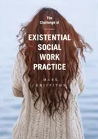 Le défi de la pratique du travail social existentiel - The Challenge of Existential Social Work Practice