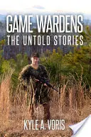 Les gardes-chasse : Les histoires inédites - Game Wardens: The Untold Stories