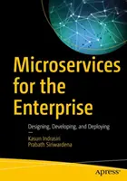Microservices pour l'entreprise : Concevoir, développer et déployer - Microservices for the Enterprise: Designing, Developing, and Deploying