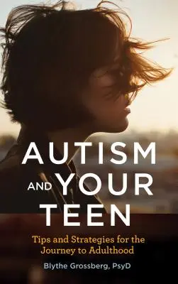 L'autisme et votre adolescent : Conseils et stratégies pour le passage à l'âge adulte - Autism and Your Teen: Tips and Strategies for the Journey to Adulthood