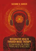 La santé intégrative par la musicothérapie : Accompagner le voyage de la maladie au bien-être - Integrative Health Through Music Therapy: Accompanying the Journey from Illness to Wellness