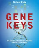 Les clés génétiques : Déverrouiller le but supérieur caché dans votre ADN - The Gene Keys: Unlocking the Higher Purpose Hidden in Your DNA