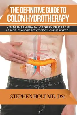 Le guide définitif de l'hydrothérapie du côlon - The Definitive Guide to Colon Hydrotherapy