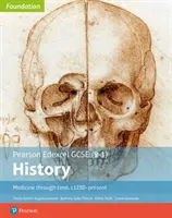 Edexcel GCSE (9-1) History Foundation Medicine through time, c1250-present Livre de l'élève - Edexcel GCSE (9-1) History Foundation Medicine through time, c1250-present Student Book