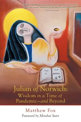 Julien de Norwich : La sagesse en temps de pandémie et au-delà - Julian of Norwich: Wisdom in a Time of Pandemic-And Beyond