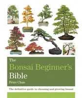 La Bible du débutant en bonsaï - The Bonsai Beginner's Bible