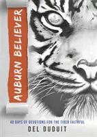 Auburn Believer : 40 jours de dévotions pour les fidèles des Tigres - Auburn Believer: 40 Days of Devotions for the Tiger Faithful