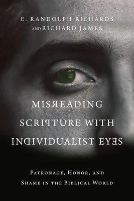 Mal lire l'Écriture avec des yeux individualistes : Patronage, honneur et honte dans le monde biblique - Misreading Scripture with Individualist Eyes: Patronage, Honor, and Shame in the Biblical World