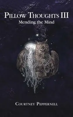 Pensées sur l'oreiller III : Soigner l'esprit - Pillow Thoughts III: Mending the Mind