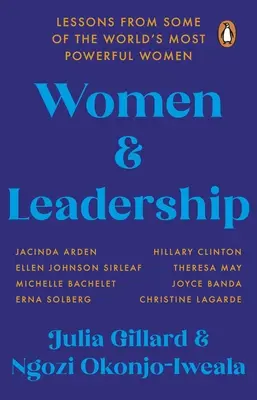 Les femmes et le leadership - Leçons de quelques-unes des femmes les plus puissantes du monde - Women and Leadership - Lessons from some of the world's most powerful women