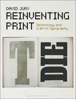 Réinventer l'imprimé : Technologie et artisanat dans la typographie - Reinventing Print: Technology and Craft in Typography