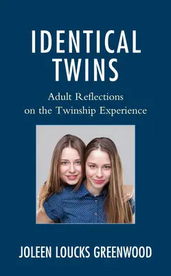 Jumeaux identiques : Réflexions d'adultes sur l'expérience de la gémellité - Identical Twins: Adult Reflections on the Twinship Experience