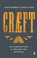 Craeft - Comment l'artisanat traditionnel va au-delà de la simple fabrication - Craeft - How Traditional Crafts Are about More than Just Making