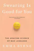 Les jurons sont bons pour vous : La science étonnante du mauvais langage - Swearing Is Good for You: The Amazing Science of Bad Language