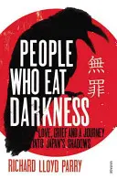 Les gens qui mangent l'obscurité - Amour, deuil et voyage dans les ombres du Japon - People Who Eat Darkness - Love, Grief and a Journey into Japan's Shadows