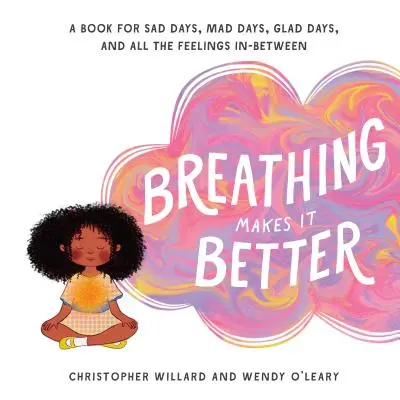 Respirer, c'est mieux : Un livre pour les jours tristes, les jours fous, les jours heureux et tous les sentiments intermédiaires - Breathing Makes It Better: A Book for Sad Days, Mad Days, Glad Days, and All the Feelings In-Between