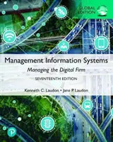 Systèmes d'information de gestion : Managing the Digital Firm, Global Edition - Management Information Systems: Managing the Digital Firm, Global Edition