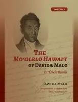 Le Moʻolelo Hawaiʻi de Davida Malo Volume 1 : Ka 'Ōlelo Kumu - The Moʻolelo Hawaiʻi of Davida Malo Volume 1: Ka 'Ōlelo Kumu