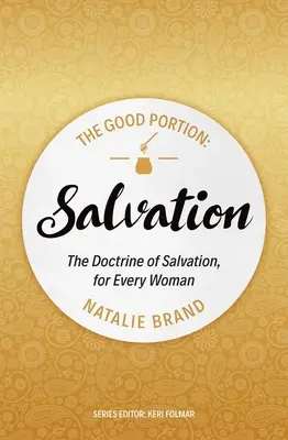 Good Portion - Salvation - La doctrine du salut, pour chaque femme - Good Portion - Salvation - The Doctrine of Salvation, for Every Woman