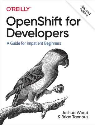 Openshift pour les développeurs : Un guide pour les débutants impatients - Openshift for Developers: A Guide for Impatient Beginners