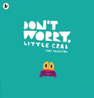 Ne t'inquiète pas, petit crabe - Don't Worry, Little Crab