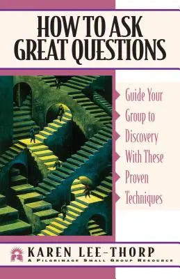 Comment poser d'excellentes questions : Guidez votre groupe vers la découverte grâce à ces techniques éprouvées - How to Ask Great Questions: Guide Your Group to Discovery with These Proven Techniques