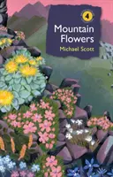 Fleurs de montagne (Scott Michael (Auteur)) - Mountain Flowers (Scott Michael (Author))