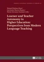 Autonomie de l'apprenant et de l'enseignant dans l'enseignement supérieur : Perspectives de l'enseignement des langues vivantes - Learner and Teacher Autonomy in Higher Education: Perspectives from Modern Language Teaching